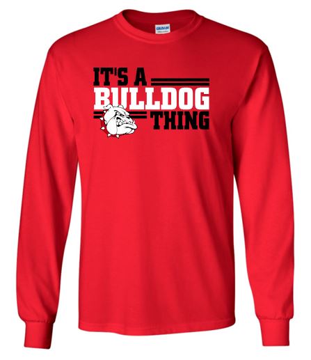 IT'S A BULLDOG THING LONG SLEEVE GILDAN TSHIRT